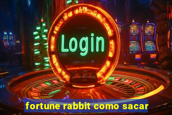 fortune rabbit como sacar